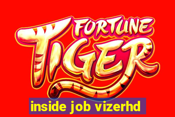 inside job vizerhd